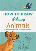 Disney How to Draw Animals - Mit Schritt-für-Schritt-Anleitungen für über 20 Lieblingsfiguren! - Disney How to Draw Animals - With step-by-steps for over 20 favourite characters!