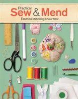 Praktisch nähen und flicken: Unverzichtbares Flick-Know-How - Practical Sew & Mend: Essential Mending Know-How
