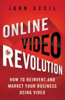 Online-Video-Revolution: Wie Sie Ihr Unternehmen mit Hilfe von Videos neu erfinden und vermarkten - Online Video Revolution: How to Reinvent and Market Your Business Using Video