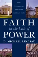 Glaube in den Hallen der Macht: Wie Evangelikale zur amerikanischen Elite aufstiegen - Faith in the Halls of Power: How Evangelicals Joined the American Elite