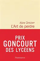 L'Art de perdre (Prix litteraire du Monde/Goncourt des lyceens 2017)