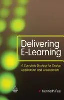 E-Learning bereitstellen: Eine umfassende Strategie für Design, Anwendung und Bewertung - Delivering E-Learning: A Complete Strategy for Design, Application and Assessment