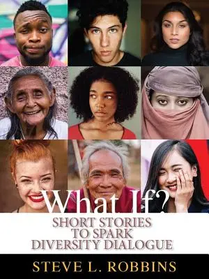 Was wäre wenn..: Kurzgeschichten zur Anregung des Dialogs über Integration und Diversität - What If?: Short Stories to Spark Inclusion & Diversity Dialogue