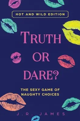 Wahrheit oder Pflicht? Das sexy Spiel mit frechen Entscheidungen: Heiße und wilde Ausgabe - Truth or Dare? The Sexy Game of Naughty Choices: Hot and Wild Edition