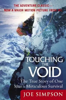 Die Leere berühren: Die wahre Geschichte des wundersamen Überlebens eines Mannes - Touching the Void: The True Story of One Man's Miraculous Survival