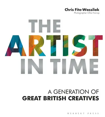 Der Künstler in der Zeit: Eine Generation großer britischer Kreativer - The Artist in Time: A Generation of Great British Creatives