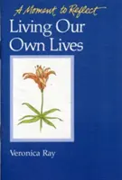 Unser eigenes Leben leben Moments to Reflect: Ein Moment der Besinnung - Living Our Own Lives Moments to Reflect: A Moment to Reflect