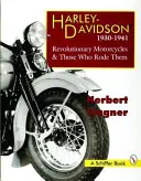 Harley Davidson Motorräder, 1930-1941: Revolutionäre Motorräder und ihre Macher - Harley Davidson Motorcycles, 1930-1941: Revolutionary Motorcycles and Those Who Made Them