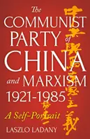 Die Kommunistische Partei Chinas und der Marxismus, 1921-1985 - Ein Selbstporträt - Communist Party of China and Marxism, 1921-1985 - A Self-Portrait