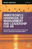 Armstrongs Handbuch für Management und Führung im Personalwesen: Entwicklung effektiver Personalkompetenzen für bessere Führung und Management - Armstrong's Handbook of Management and Leadership for HR: Developing Effective People Skills for Better Leadership and Management