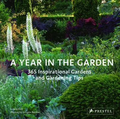 Ein Jahr im Garten: 365 inspirierende Gärten und Gartentipps - A Year in the Garden: 365 Inspirational Gardens and Gardening Tips