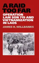 Ein Überfall zu weit: Die Operation Lam Son 719 und die Vietnamisierung in Laos - A Raid Too Far: Operation Lam Son 719 and Vietnamization in Laos