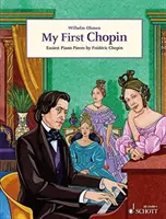 Mein erster Chopin - Die leichtesten Klavierstücke von FredeRic Chopin - My First Chopin - Easiest Piano Pieces by FredeRic Chopin