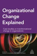 Organisatorischer Wandel erklärt: Fallstudien zum Wandel in Organisationen - Organizational Change Explained: Case Studies on Transformational Change in Organizations