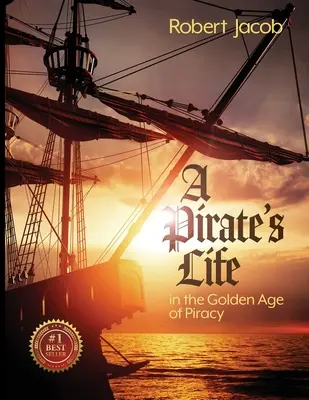 Das Leben eines Piraten im Goldenen Zeitalter der Piraterie - A Pirate's Life in the Golden Age of Piracy