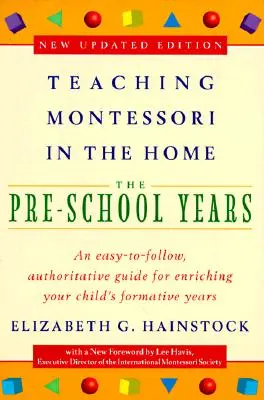 Montessori zu Hause unterrichten: Vorschuljahre: Die Vorschuljahre - Teaching Montessori in the Home: Pre-School Years: The Pre-School Years