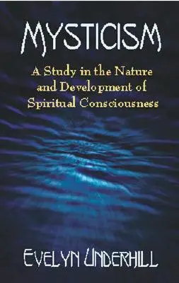 Mystik: Eine Studie über das Wesen und die Entwicklung des spirituellen Bewusstseins - Mysticism: A Study in the Nature and Development of Spiritual Consciousness