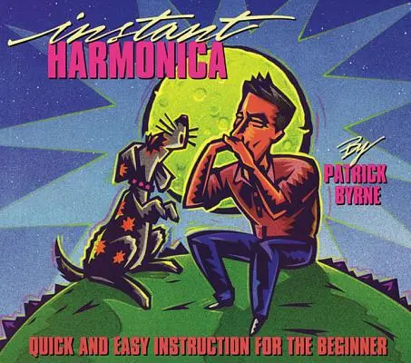 Instant Harmonica: Schnelle und einfache Anleitung für den Anfänger - Instant Harmonica: Quick and Easy Instruction for the Beginner