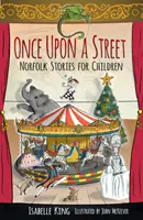 Es war einmal eine Straße: Norfolk-Geschichten für Kinder - Once Upon a Street: Norfolk Stories for Children