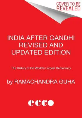 Indien nach Gandhi: Die Geschichte der größten Demokratie der Welt - India After Gandhi: The History of the World's Largest Democracy
