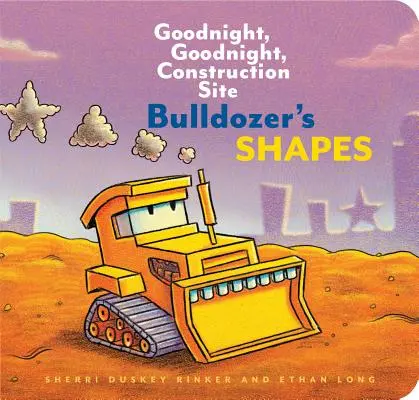 Bulldozer's Shapes: Gute Nacht, gute Nacht, Baustelle (Kinder-Baubücher, Gute-Nacht-Bücher für Kleinkinder) - Bulldozer's Shapes: Goodnight, Goodnight, Construction Site (Kids Construction Books, Goodnight Books for Toddlers)