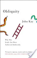 Schieflage - Warum unsere Ziele am besten indirekt erreicht werden - Obliquity - Why our goals are best achieved indirectly