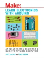Elektronik lernen mit Arduino: Ein illustrierter Leitfaden für Einsteiger in die physikalische Datenverarbeitung - Learn Electronics with Arduino: An Illustrated Beginner's Guide to Physical Computing