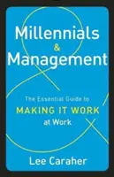 Millennials und Management: Der unverzichtbare Leitfaden für den Umgang mit ihnen am Arbeitsplatz - Millennials & Management: The Essential Guide to Making It Work at Work