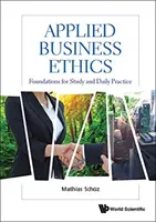 Angewandte Wirtschaftsethik: Grundlagen für Studium und tägliche Praxis - Applied Business Ethics: Foundations for Study and Daily Practice