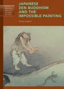 Der japanische Zen-Buddhismus und das unmögliche Gemälde - Japanese Zen Buddhism and the Impossible Painting