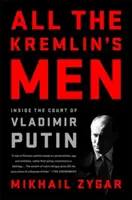 Alle Männer des Kremls: Der Hof von Wladimir Putin - All the Kremlin's Men: Inside the Court of Vladimir Putin