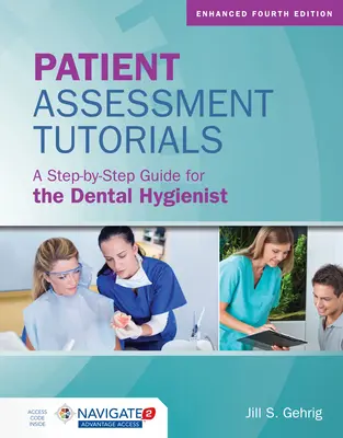 Tutorials zur Patientenbeurteilung: Eine Schritt-für-Schritt-Anleitung für die Dentalhygienikerin: Eine Schritt-für-Schritt-Anleitung für die Dentalhygienikerin/den Dentalhygieniker - Patient Assessment Tutorials: A Step-By-Step Guide for the Dental Hygienist: A Step-By-Step Guide for the Dental Hygienist