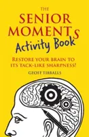 Das Senior Moments Activity Book: Machen Sie Ihr Gehirn wieder scharf wie eine Reißzwecke! - The Senior Moments Activity Book: Restore Your Brain to Its Tack-Like Sharpness!