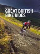 Great British Bike Rides - 40 klassische Routen für Rennradfahrer - Great British Bike Rides - 40 classic routes for road cyclists