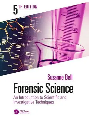 Forensische Wissenschaft: Eine Einführung in wissenschaftliche und Untersuchungstechniken, Fünfte Auflage - Forensic Science: An Introduction to Scientific and Investigative Techniques, Fifth Edition