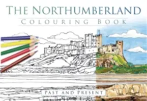 Das Northumberland-Malbuch: Vergangenheit und Gegenwart - The Northumberland Colouring Book: Past and Present