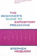 Der Leitfaden für Anfänger in der Verkündigung - The Beginner's Guide to Expository Preaching