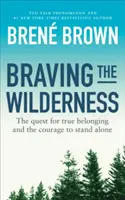 Braving the Wilderness - Die Suche nach wahrer Zugehörigkeit und der Mut zum Alleinsein - Braving the Wilderness - The quest for true belonging and the courage to stand alone
