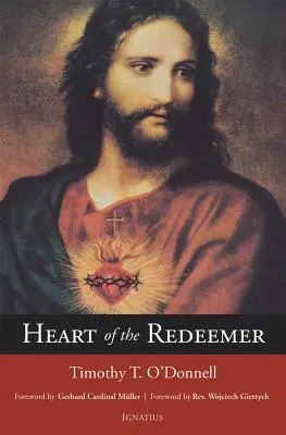 Das Herz des Erlösers: Ein Plädoyer für den gegenwärtigen und immerwährenden Wert der Verehrung des Heiligsten Herzens Jesu - Heart of the Redeemer: An Apologia for the Contemporary and Perennial Value of the Devotion to the Sacred Heart of Jesus