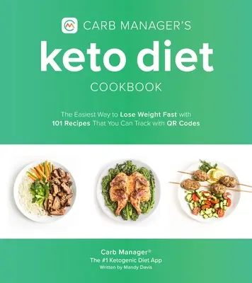 Carb Manager's Keto Diet Cookbook: Der einfachste Weg zum schnellen Abnehmen mit 101 Rezepten, die Sie mit Qr-Codes verfolgen können - Carb Manager's Keto Diet Cookbook: The Easiest Way to Lose Weight Fast with 101 Recipes That You Can Track with Qr Codes