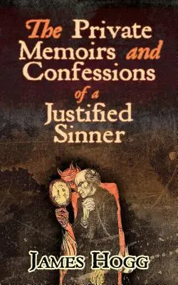 Die privaten Memoiren und Bekenntnisse eines gerechtfertigten Sünders - The Private Memoirs and Confessions of a Justified Sinner