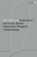 Erlösung und Utopie: Jüdisches libertäres Gedankengut in Mitteleuropa - Redemption and Utopia: Jewish Libertarian Thought in Central Europe