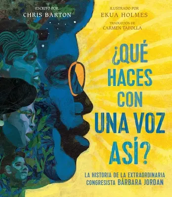 Qu Haces Con Una Voz As? (Was macht man mit einer Stimme wie dieser?): La Historia de la Extraordinaria Congresista Barbara Jordan (Die Geschichte der außergewöhnlichen Kongressabgeordneten Barbara Jordan) - Qu Haces Con Una Voz As? (What Do You Do with a Voice Like That?): La Historia de la Extraordinaria Congresista Barbara Jordan