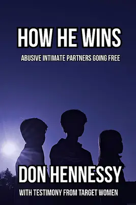 Wie er gewinnt - Wie missbrauchende Intimpartner in die Freiheit kommen - How He Wins - Abusive Intimate Partners Going Free