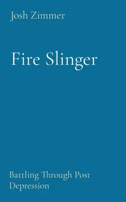 Fire Slinger: Kampf gegen die Postdepression - Fire Slinger: Battling Through Post Depression