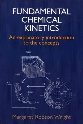 Grundlegende chemische Kinetik: Eine erläuternde Einführung in die Konzepte - Fundamental Chemical Kinetics: An Explanatory Introduction to the Concepts