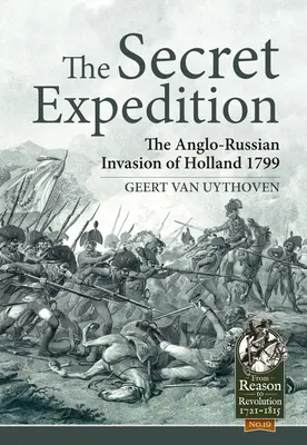 Die geheime Expedition: Die anglo-russische Invasion in Holland 1799 - The Secret Expedition: The Anglo-Russian Invasion of Holland 1799