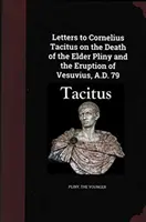 Briefe an Cornelius Tacitus über den Tod des älteren Plinius und den Ausbruch des Vesuvs 79 n. Chr. - Letters to Cornelius Tacitus on the Death of the Elder Pliny and the Eruption of Vesuvius AD 79