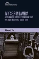 Mein“ Selbst vor der Kamera: Die dokumentarische Praxis der ersten Person in einem sich individualisierenden China - 'My' Self on Camera: First Person Documentary Practice in an Individualising China