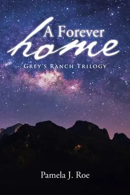 Ein Zuhause für immer: Grey's Ranch Trilogie - A Forever Home: Grey's Ranch Trilogy